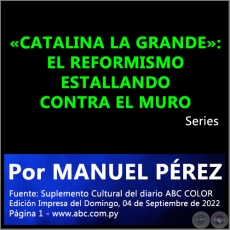 «CATALINA LA GRANDE»: EL REFORMISMO ESTALLANDO CONTRA EL MURO - Por MANUEL PÉREZ - Domingo, 04 de Septiembre de 2022
